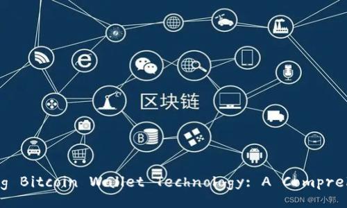 Understanding Bitcoin Wallet Technology: A Comprehensive Guide