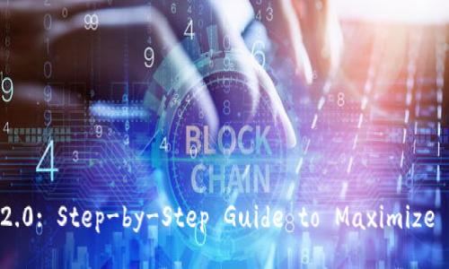 Unlock Tokenim 2.0: Step-by-Step Guide to Maximize Your Experience