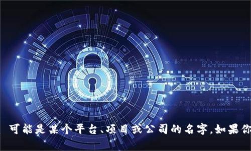 Tokenim 是一个根据上下文推测可能与区块链或数字货币相关的词汇，但根据我的知识，它不代表一个特定的国家。根据不同的文脉，Tokenim 可能是某个平台、项目或公司的名字。如果你提供更多的上下文信息，或许我可以为你提供更详细的解答。如果你是想了解关于特定国家的区块链项目或者数字货币相关的信息，请告诉我！